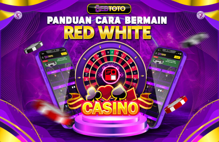 Rasakan Sensasi Maxwin Bermain LiveCasino RED WHITE Beserta Panduan main 2025.
